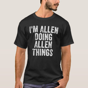 Mens I m Allen Doing Allen Things Personalised Fir T-Shirt