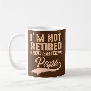 Mens i m not retired i am a proffesional Dad Coffee Mug