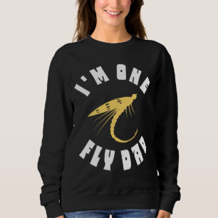 Mens I M One Fly Dad Father S Day Fishing Sweatshirt