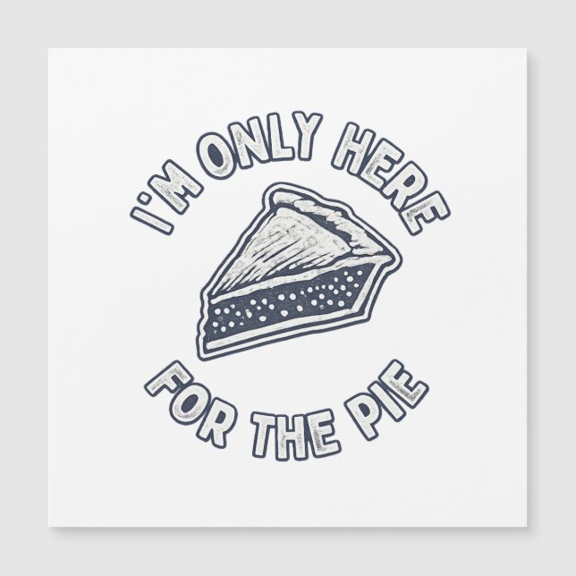 Mens I’m Only Here for The Pie T Shirt – Funny  (Front)