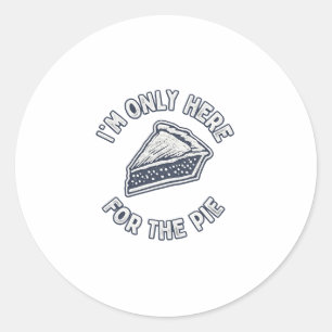 Mens I’m Only Here for The Pie T Shirt – Funny  Classic Round Sticker
