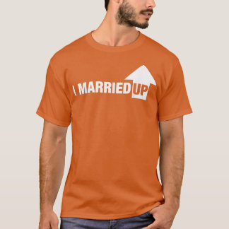 Mens I Married Up For Husband T-Shirt