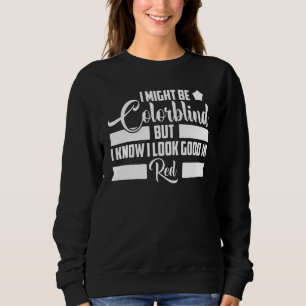 Mens I Might Be Colorblind Colorblind Sarcastic Q Sweatshirt