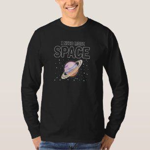 Mens I Need More Space Quote Space Astronaut T-Shirt