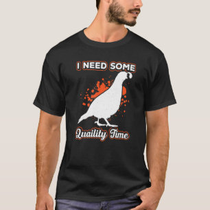 Mens I Need Some Quaility Time Quail Owner Quail B T-Shirt