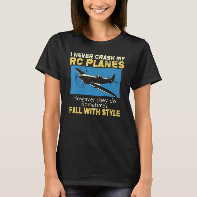 Mens I Never Crash My Rc Planes Radio Control Hobb T-Shirt (Front)