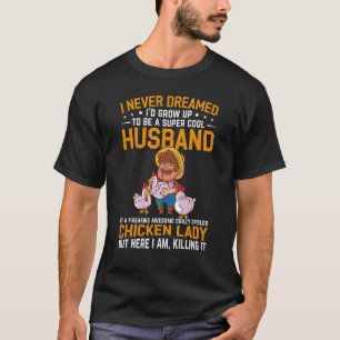 Mens I Never Dreamed I'd Grow Up To Be A Husband O T-Shirt