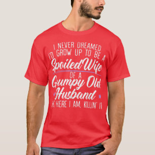 Mens I Never Dreamed To Be A Spoiled Wife Of A Gru T-Shirt