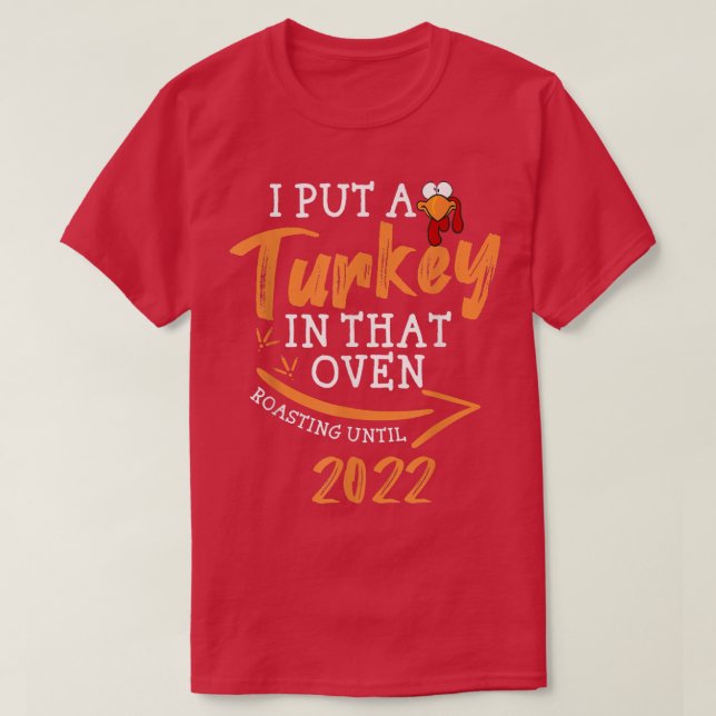 Mens I Put A Turkey In That Oven Pregnancy Thanksg T-Shirt (Design Front)