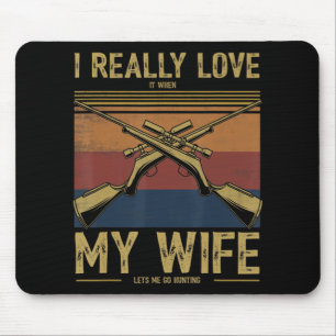 Mens I Really Love It When My Wife Lets Me Go Hunt Mouse Mat