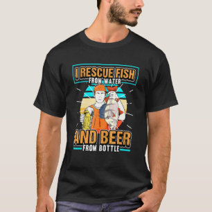 Mens I Rescue Fish From Water And Beer From Bottle T-Shirt