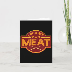 Mens I Rub My Own Meat - Funny Bbq Grilling Tee Gi Card
