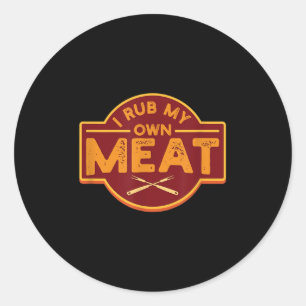 Mens I Rub My Own Meat - Funny Bbq Grilling Tee Gi Classic Round Sticker