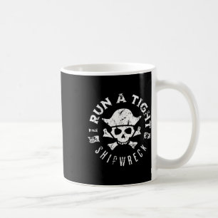 Mens I Run A Tight Shipwreck Pirate Boat Captain V Coffee Mug