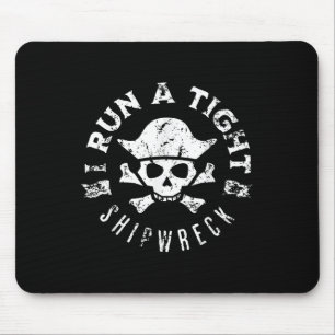 Mens I Run A Tight Shipwreck Pirate Boat Captain V Mouse Mat