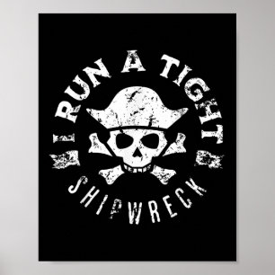 Mens I Run A Tight Shipwreck Pirate Boat Captain V Poster