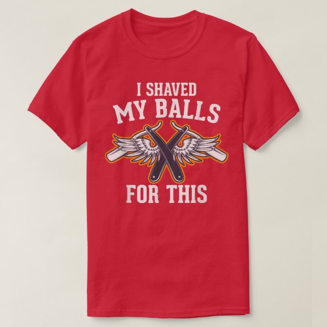 Mens I Shaved My Balls For This Bachelor Party Gro T-Shirt (Design Front)