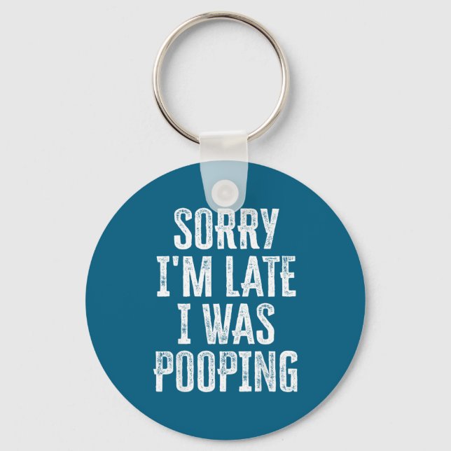mens I Sorry Pooping I Late Saying m Key Ring (Front)