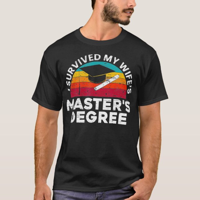 Mens I survived My Wifes Masters Degree for a MBA  T-Shirt (Front)