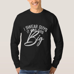 Mens I Swear Guys It was This Big Funny Hunting De T-Shirt