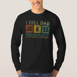 Mens I Tell Dad Jokes Periodically Element Father T-Shirt