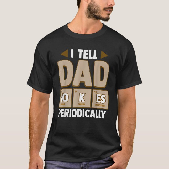 Mens I Tell Dad Jokes Periodically Science Chemist T-Shirt (Front)