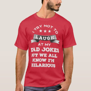 Mens I try not to laugh at my dad jokes  T-Shirt