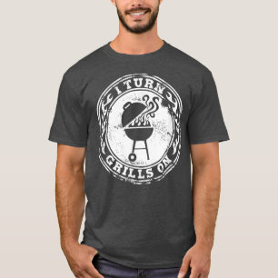 Mens I Turn Grills On Funny BBQ Grilling  Gift  T-Shirt