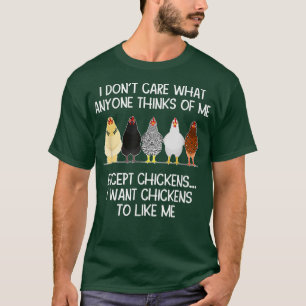 Mens I Want Chickens to Like Me Poultry Farmer  T-Shirt