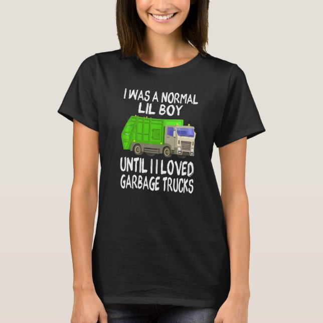 Mens I Was A Normal Lil Boy Until I Loved Garbage  T-Shirt (Front)