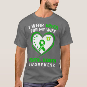 Mens I Wear Green For My Wife - Mental Health Awar T-Shirt