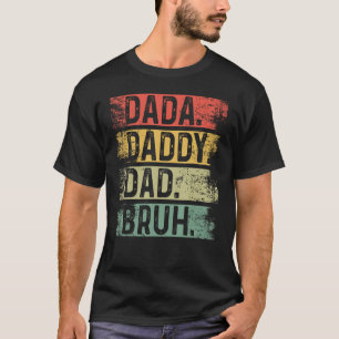 Mens I went from Dada to Daddy to Dad to Bruh Fat T-Shirt