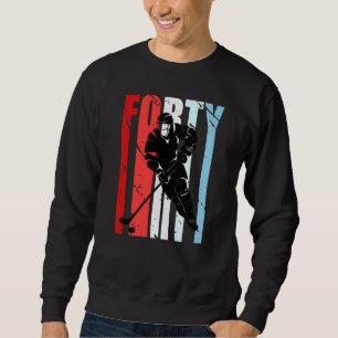 Mens Ice Hockey 40th Birthday Player Motivational Sweatshirt