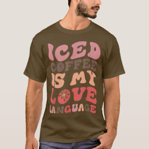 Mens Iced Coffee Is My Love Language T-Shirt