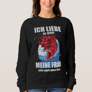 Mens Ich Liebe Es Wenn Frau Mich Fishing Lets Fisc Sweatshirt