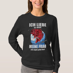 Mens Ich Liebe Es Wenn Frau Mich Fishing Lets Fisc T-Shirt