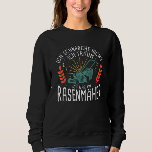 Mens Ich Schnarche Nicht Gärtner Lawnmower Hobby G Sweatshirt