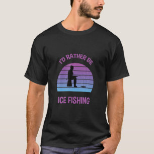 Mens I'd Rather Be Ice Fishing Retro Vintage Winte T-Shirt