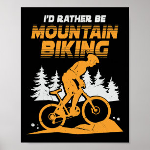 Mens I'd Rather Be Mountain Biking  Poster