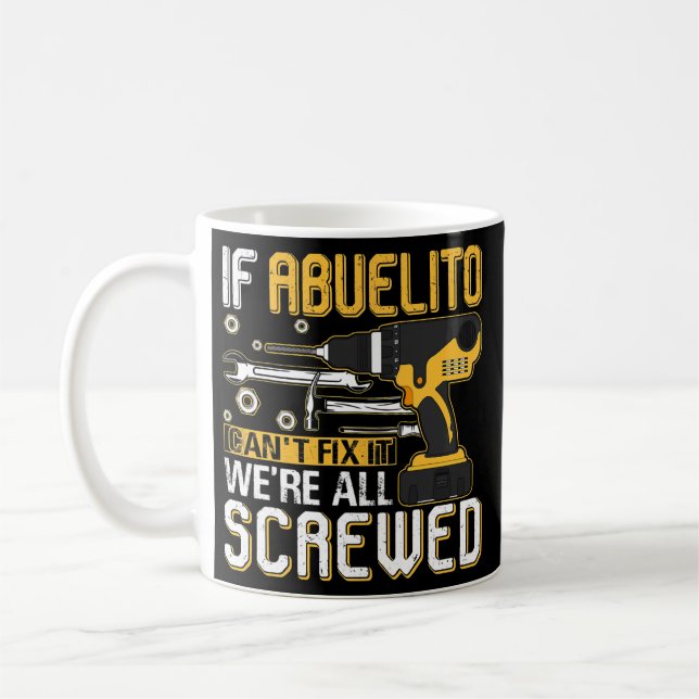 Mens If Abuelito Can't Fix It We're All Screwed Coffee Mug (Left)