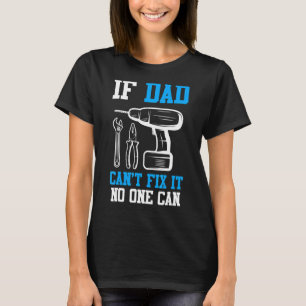 Mens If Dad Can Not Fix It No One Can Father 1 T-Shirt