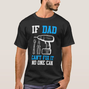 Mens If Dad Can Not Fix It No One Can Father 1 T-Shirt