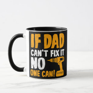 Mens If dad can not fix it no one can Father Mug