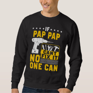 Mens If Dad Cant Fix It No One Can Dad Fathers Day Sweatshirt
