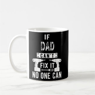 Mens If Dad Can't Fix It No One Can Father 1 Coffee Mug