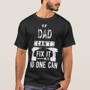 Mens If Dad Can't Fix It No One Can Father 1 T-Shirt
