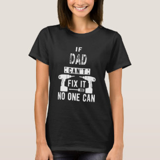 Mens If Dad Can't Fix It No One Can Father T-Shirt