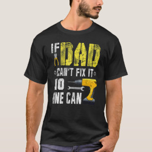 Mens If Dad Can't Fix It No One Can T-Shirt