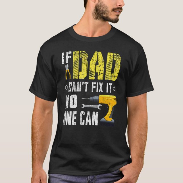 Mens If Dad Can't Fix It No One Can T-Shirt (Front)