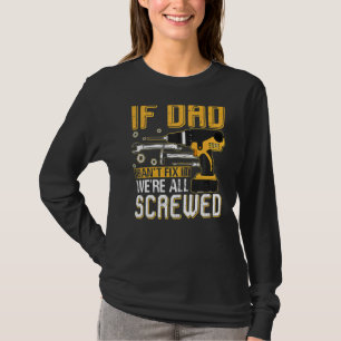 Mens If Dad Can't Fix It We're All Screwed Dad Fat T-Shirt